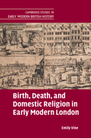 Birth, Death, and Domestic Religion in Early Modern London